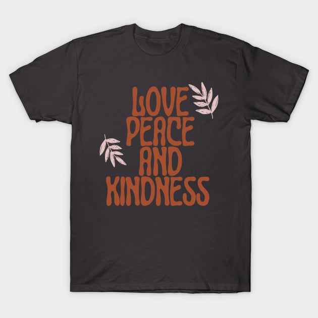 peace, love and kindness T-Shirt by designswithalex